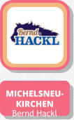 MICHELSNEU- KIRCHEN Bernd Hackl