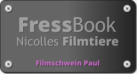 FressBook Nicolles Filmtiere Filmschwein Paul