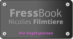 FressBook Nicolles Filmtiere Die Vogelspinnen